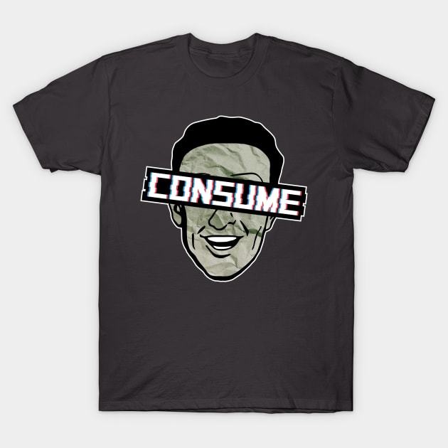 CONSUME T-Shirt by deadEYEZ